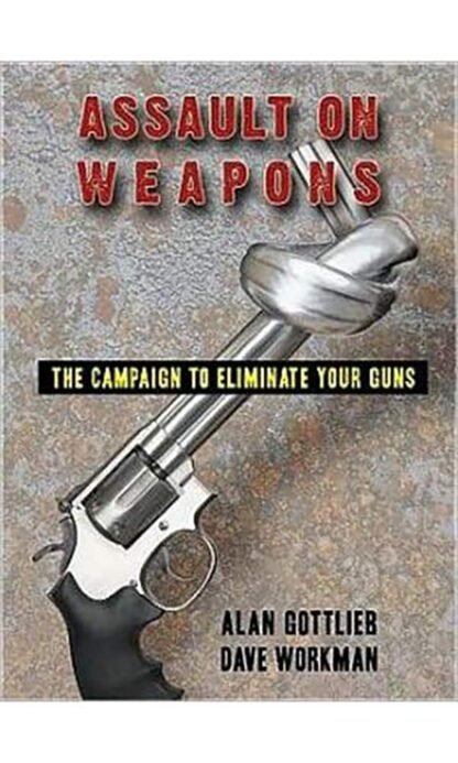 Assault on Weapons by Alan Gottlieb