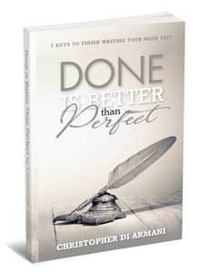 Done is Better Than Perfect: 7 Keys to Finish Writing Your Book Fast